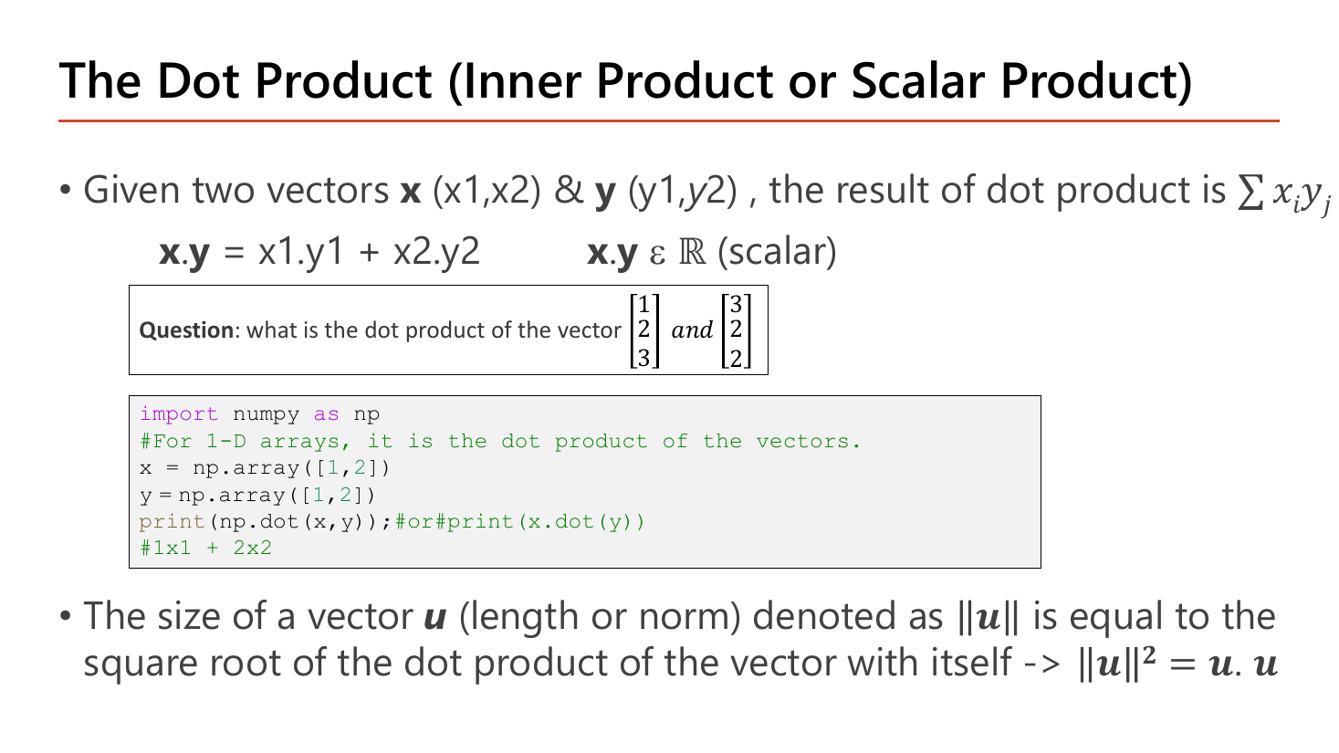 The Dot Product slide: definition x dot y = x1y1 + x2y2 giving a scalar in R, a boxed question asking for the dot product of [1,2,3] and [3,2,2], numpy code creating two arrays and printing np.dot(x,y), and the identity that the squared norm of u equals u dot u