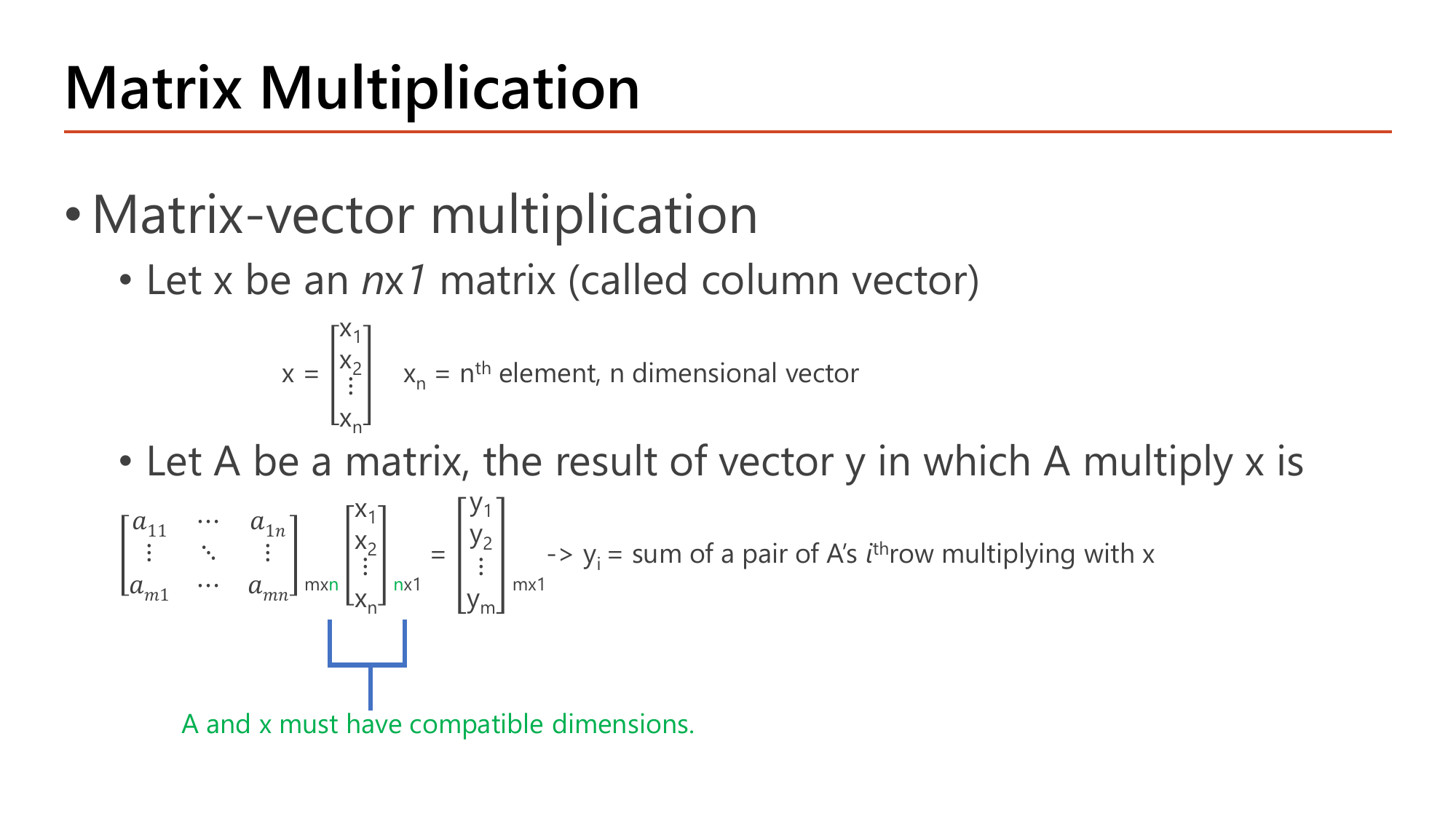 Matrix Multiplication slide: matrix-vector product where an m by n matrix times an n by 1 column vector gives an m by 1 vector, with y_i described as the sum of the pairwise products of A's i-th row with x, and a green note that A and x must have compatible dimensions