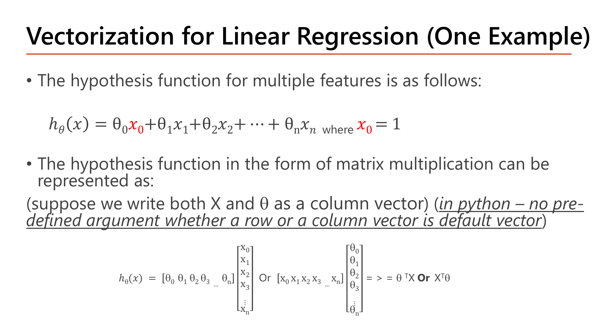Vectorization for Linear Regression slide: the hypothesis h(x) = theta0 x0 + theta1 x1 + ... + theta_n xn with x0 highlighted in red and defined as 1, then the same hypothesis written as a row vector of thetas times a column vector of x, or a row vector of x times a column vector of thetas, equal to theta transpose X or X transpose theta