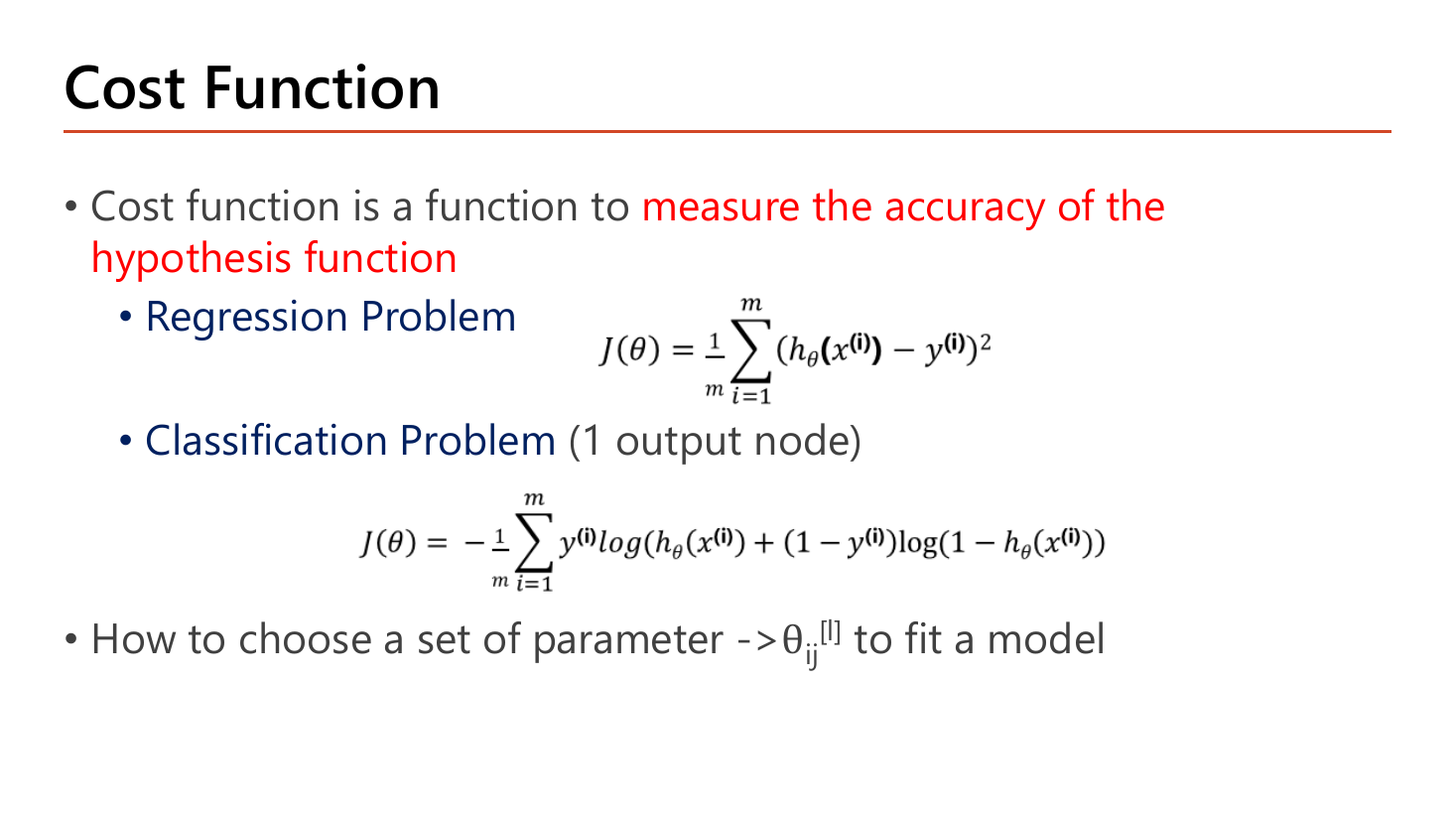 Cost function slide: cost function measures the accuracy of the hypothesis function, with the regression cost J(theta) = (1/m) sum of (h(x)-y) squared, and the classification cost J(theta) = -(1/m) sum of y log h(x) + (1-y) log(1-h(x)) for one output node