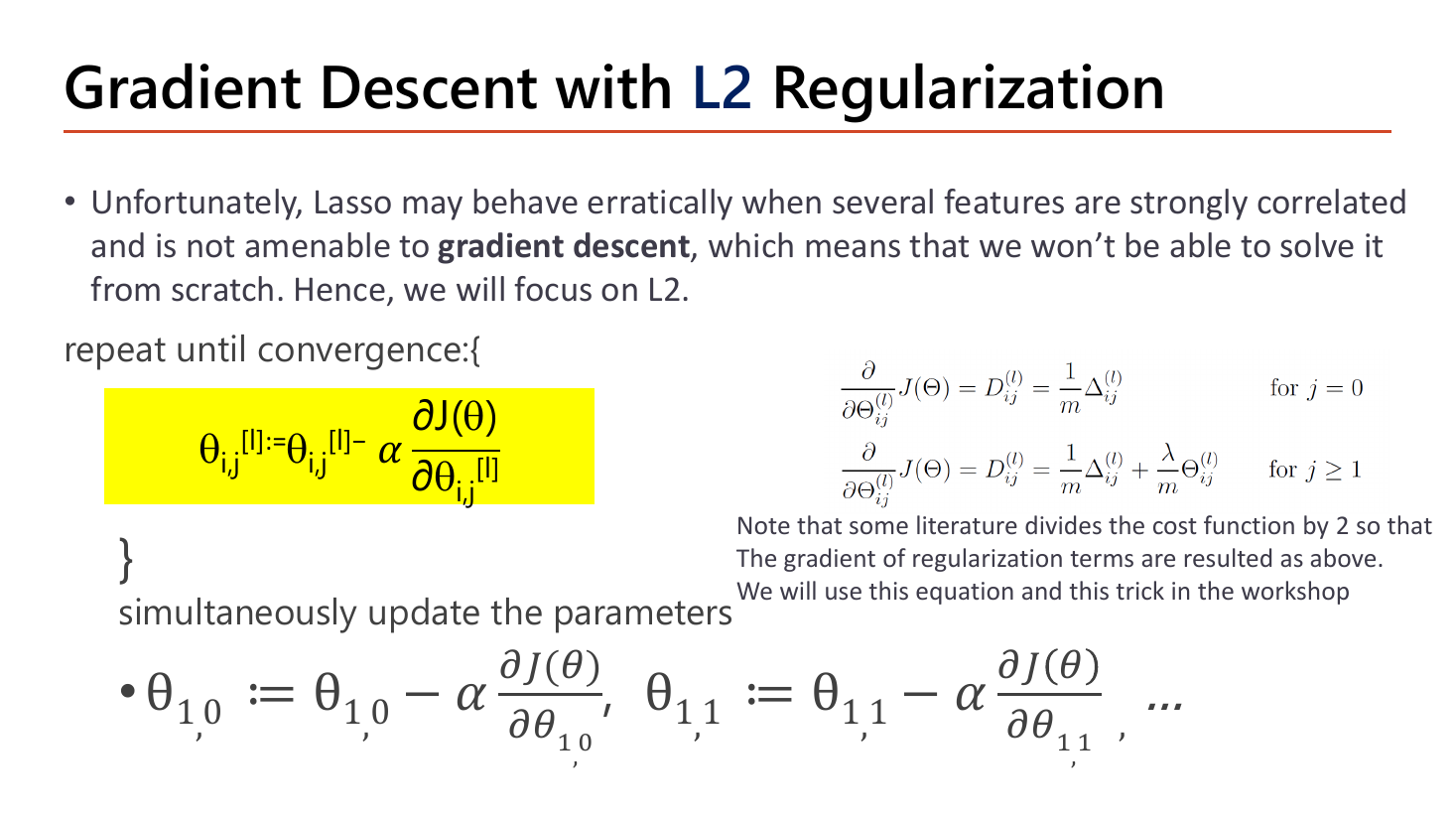 Gradient descent with L2 regularization slide: Lasso may behave erratically when several features are strongly correlated and is not amenable to gradient descent, hence focusing on L2; the highlighted update rule theta := theta - alpha times dJ/dtheta, with the regularized gradient written as D = (1/m) Delta for j=0 and D = (1/m) Delta + (lambda/m) theta for j >= 1, and a note that some literature divides the cost function by 2