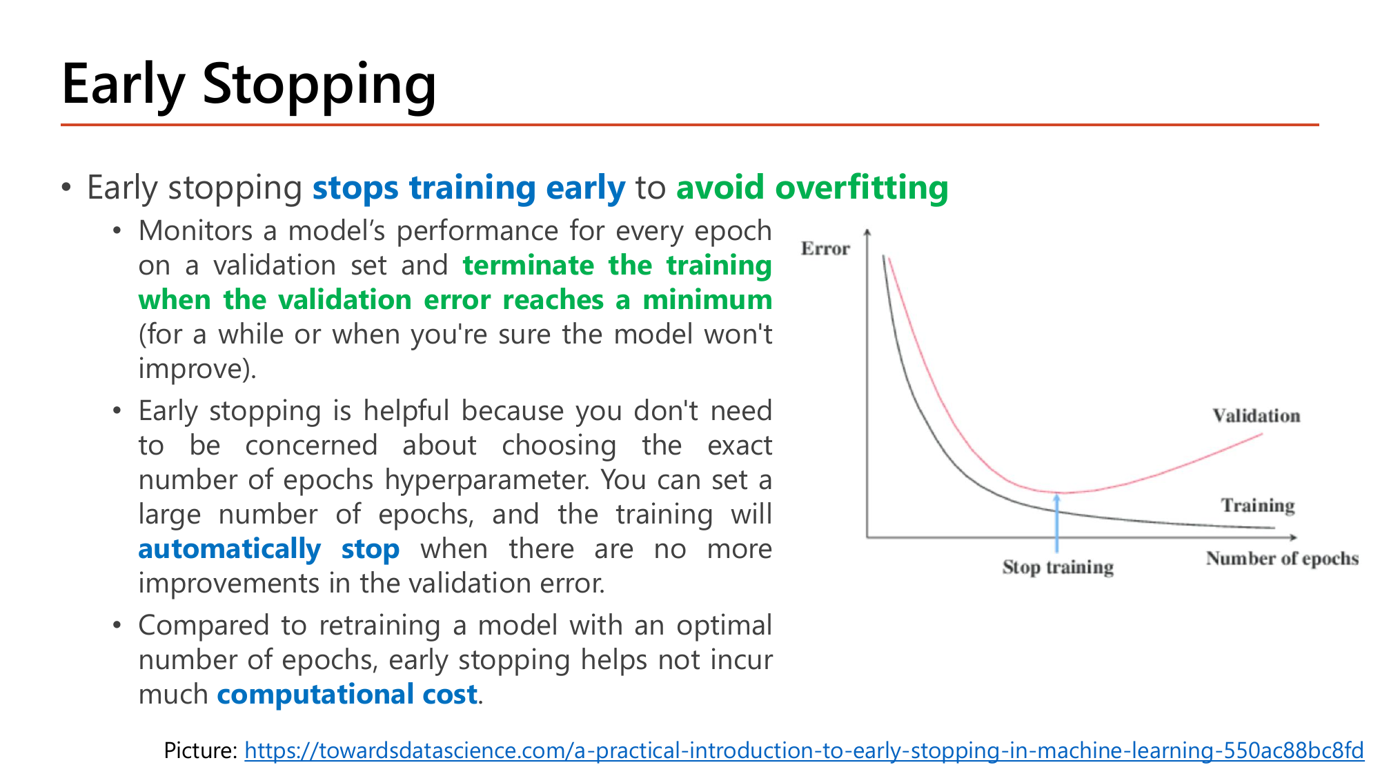 Slide Early Stopping: early stopping stops training early to avoid overfitting; it monitors a model's performance every epoch on a validation set and terminates the training when the validation error reaches a minimum; you can set a large number of epochs and training will automatically stop when there are no more improvements; compared to retraining with an optimal number of epochs, early stopping does not incur much computational cost; with an error-versus-epochs graph where the training curve keeps decreasing while the validation curve turns upward at the marked Stop training point
