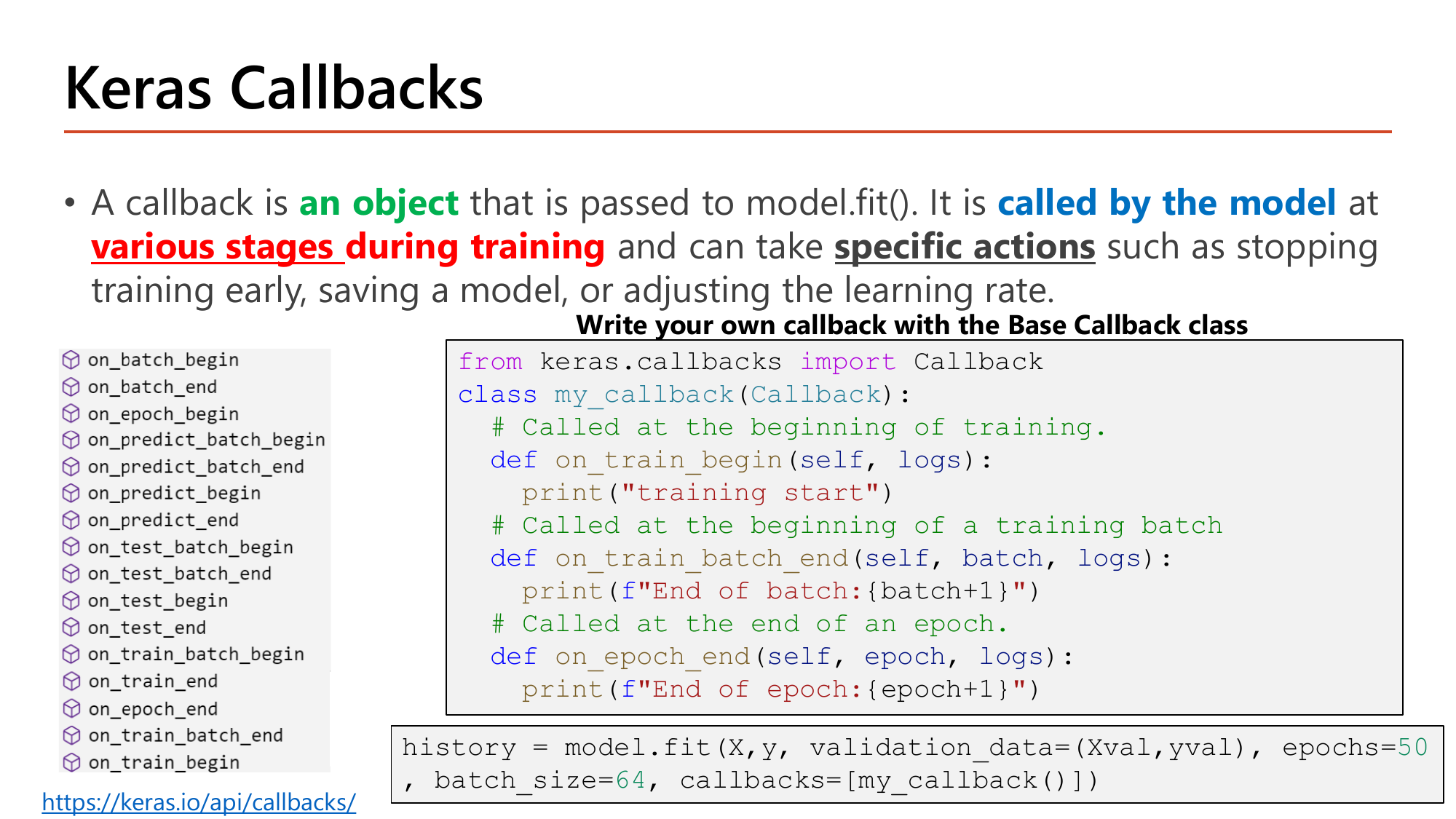 Slide: Keras Callbacks. A callback is an object passed to model.fit(); the slide lists all hook method names and shows a custom callback class with on_train_begin, on_train_batch_end and on_epoch_end methods that print messages, plus a model.fit call with callbacks=[my_callback()]