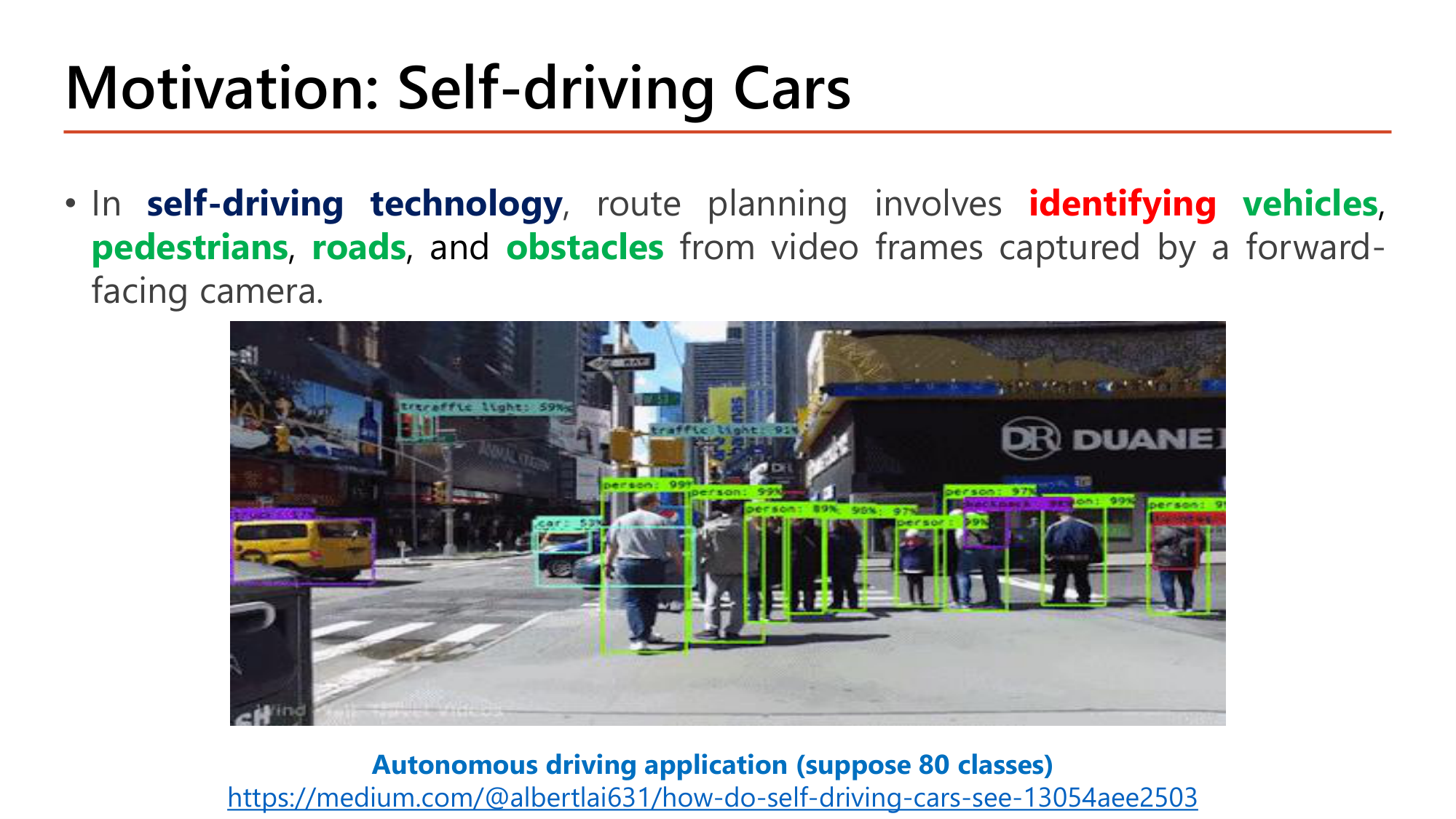 Slide: Motivation: Self-driving Cars. In self-driving technology, route planning involves identifying vehicles, pedestrians, roads, and obstacles from video frames captured by a forward-facing camera. Street scene with bounding boxes labelled person, car, traffic light with confidence percentages. Autonomous driving application (suppose 80 classes)